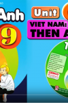 TIẾNG ANH 9: UNIT 6 - VIET NAM THEN AND NOW | SGK 2018